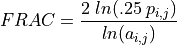 FRAC = \frac{2 \; ln (.25 \; p_{i,j})}{ln (a_{i,j})}