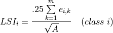 LSI_i = \frac{.25 \sum \limits_{k=1}^{m} e_{i,k}}{\sqrt{A}} \quad
(class \; i)
