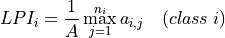 LPI_i = \frac{1}{A} \max_{j=1}^{n_i} a_{i,j} \quad (class \; i)