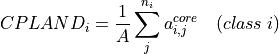 CPLAND_i = \frac{1}{A} \sum_j^{n_i} a_{i,j}^{core} \quad (class \; i)
