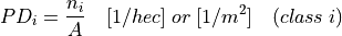 PD_i = \frac{n_i}{A} \quad [1/hec] \; or \; [1/m^2] \quad (class \; i)