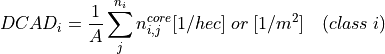 DCAD_i = \frac{1}{A} \sum_j^{n_i} n_{i,j}^{core} [1/hec] \; or \; [1/m^2]
\quad (class \; i)