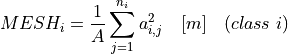 MESH_i = \frac{1}{A} \sum_{j=1}^{n_i} a_{i,j}^2 \quad [m] \quad (class \; i)