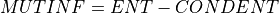 MUTINF = ENT - CONDENT